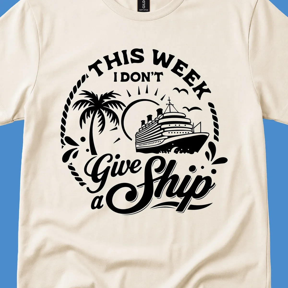 Typography design featuring 'THIS WEEK I DON'T Give a Ship' with a cruise ship and palm tree illustration.