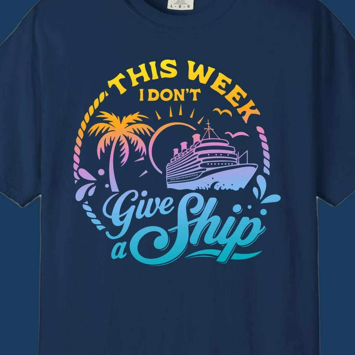 Cruise ship with palm tree, sun, and text 'This Week I Don't Give A Ship'.