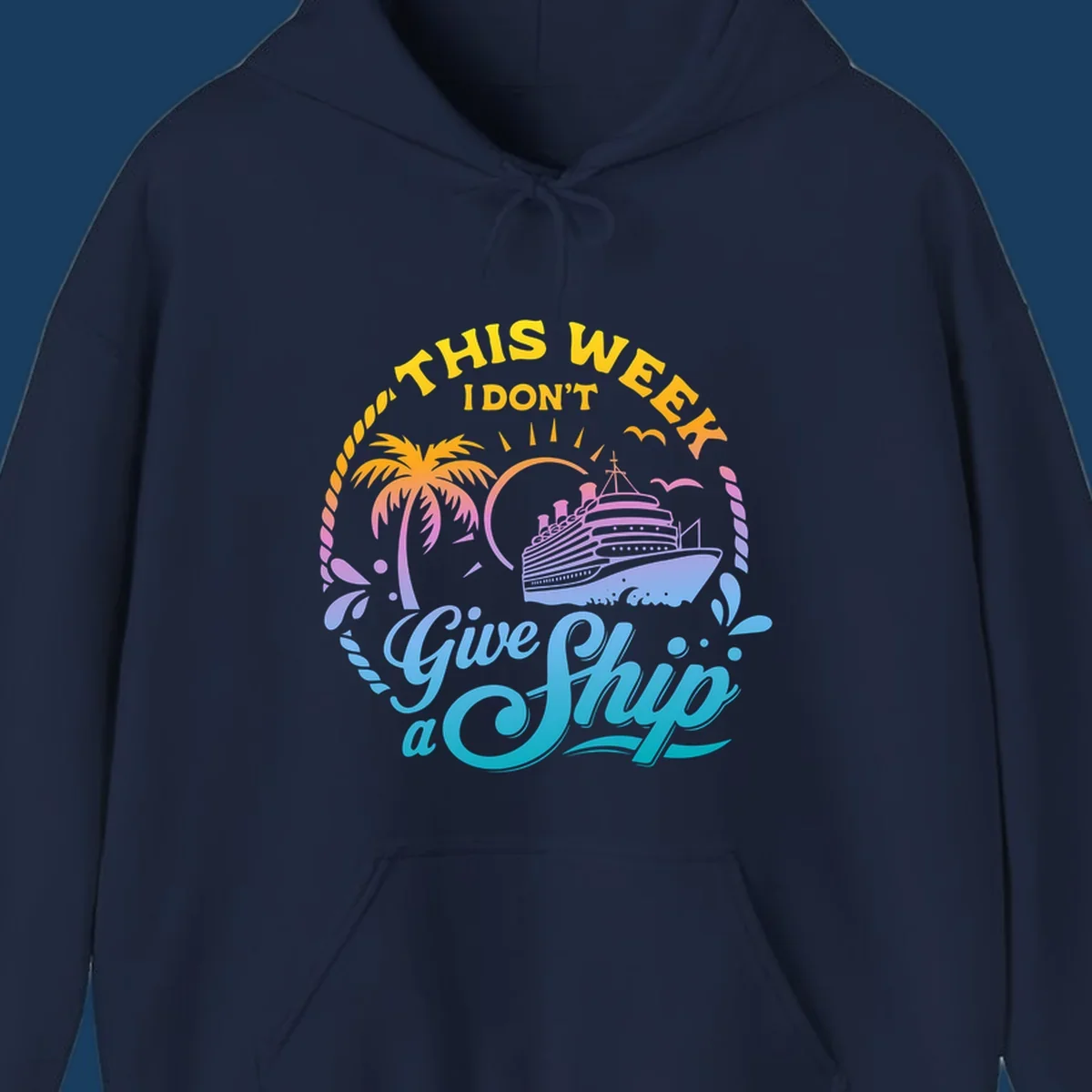 Cruise ship with palm tree, sun, and text 'This Week I Don't Give A Ship'.