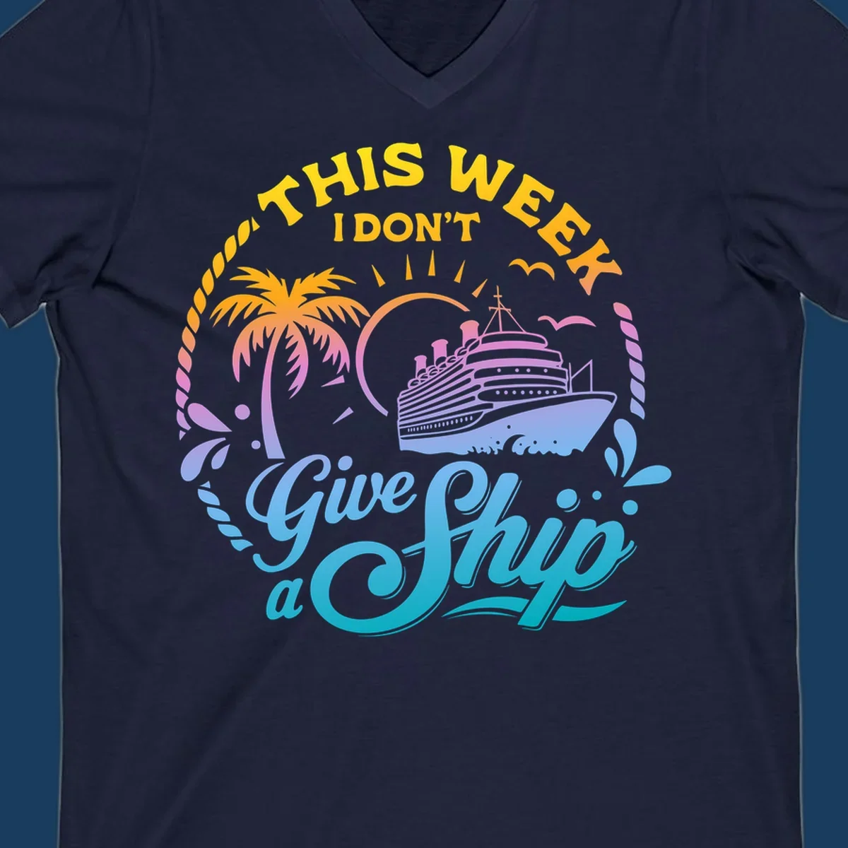 Cruise ship with palm tree, sun, and text 'This Week I Don't Give A Ship'.