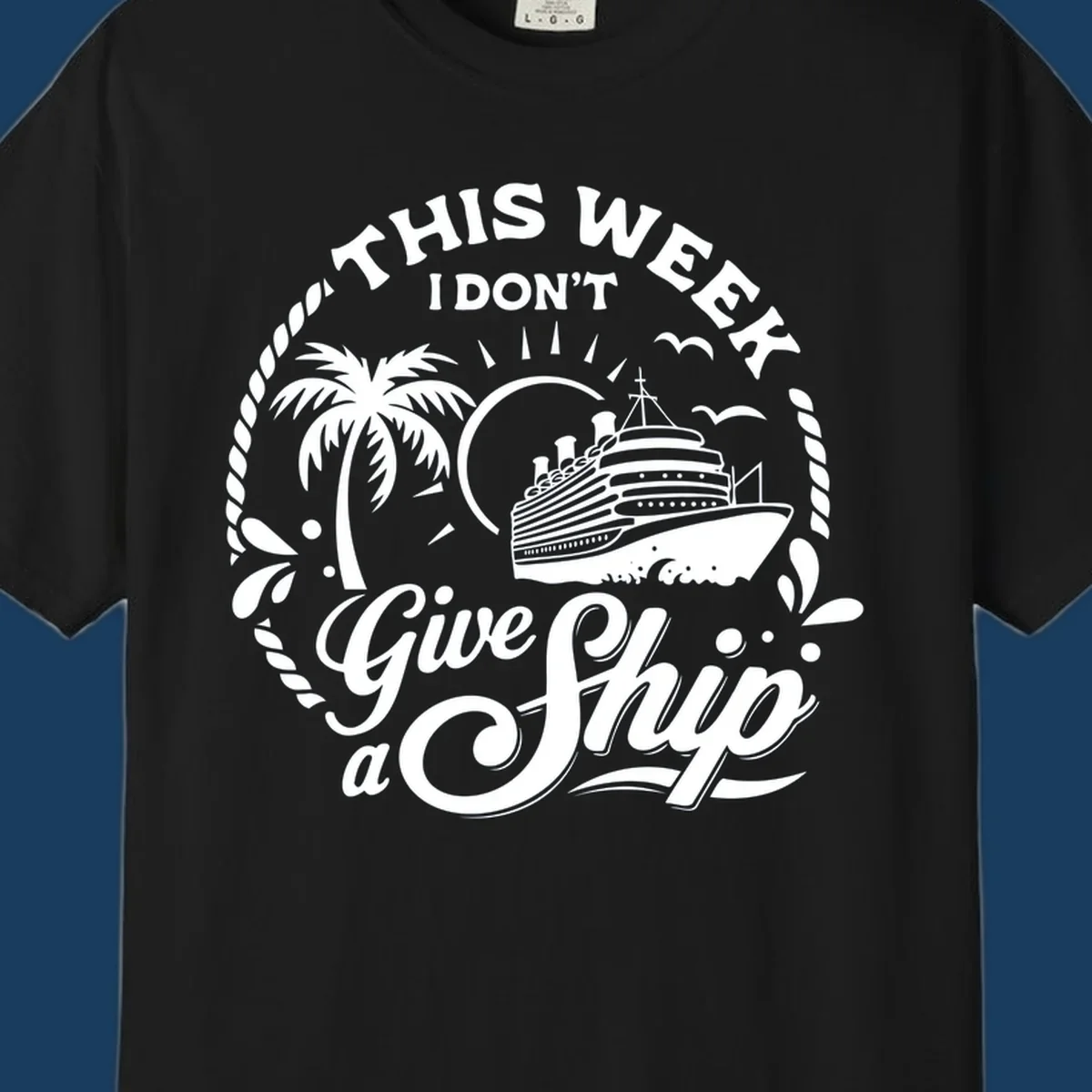 This Week I Don't Give A Ship cruise design with ship, palm tree, and text.