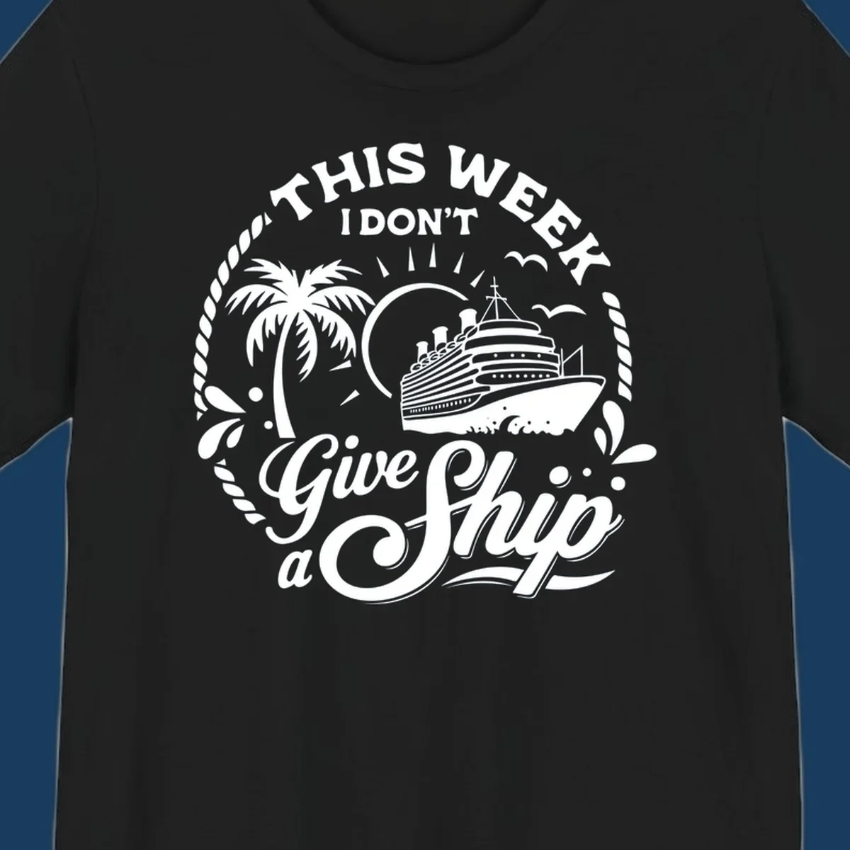 This Week I Don't Give A Ship cruise design with ship, palm tree, and text.