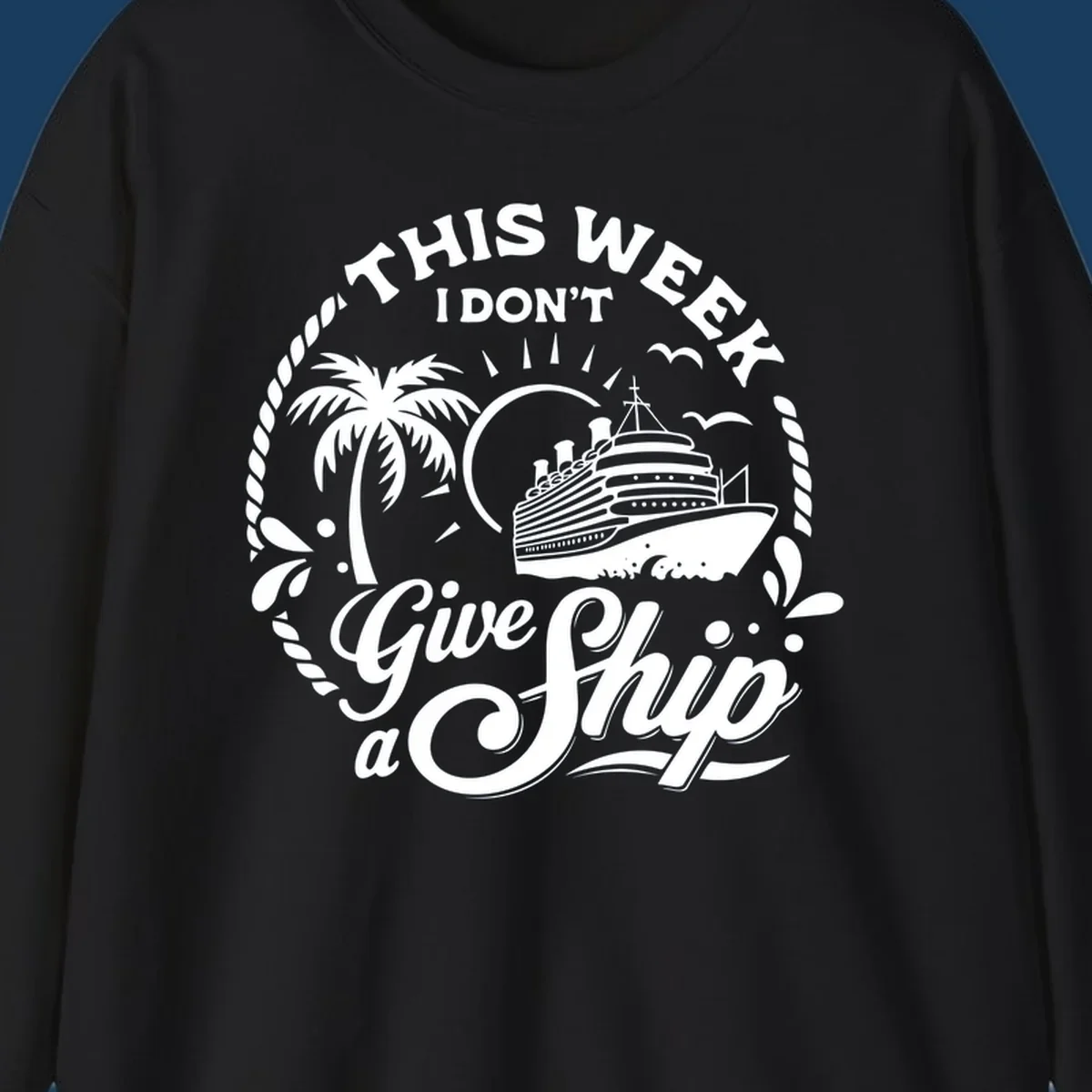 This Week I Don't Give A Ship cruise design with ship, palm tree, and text.