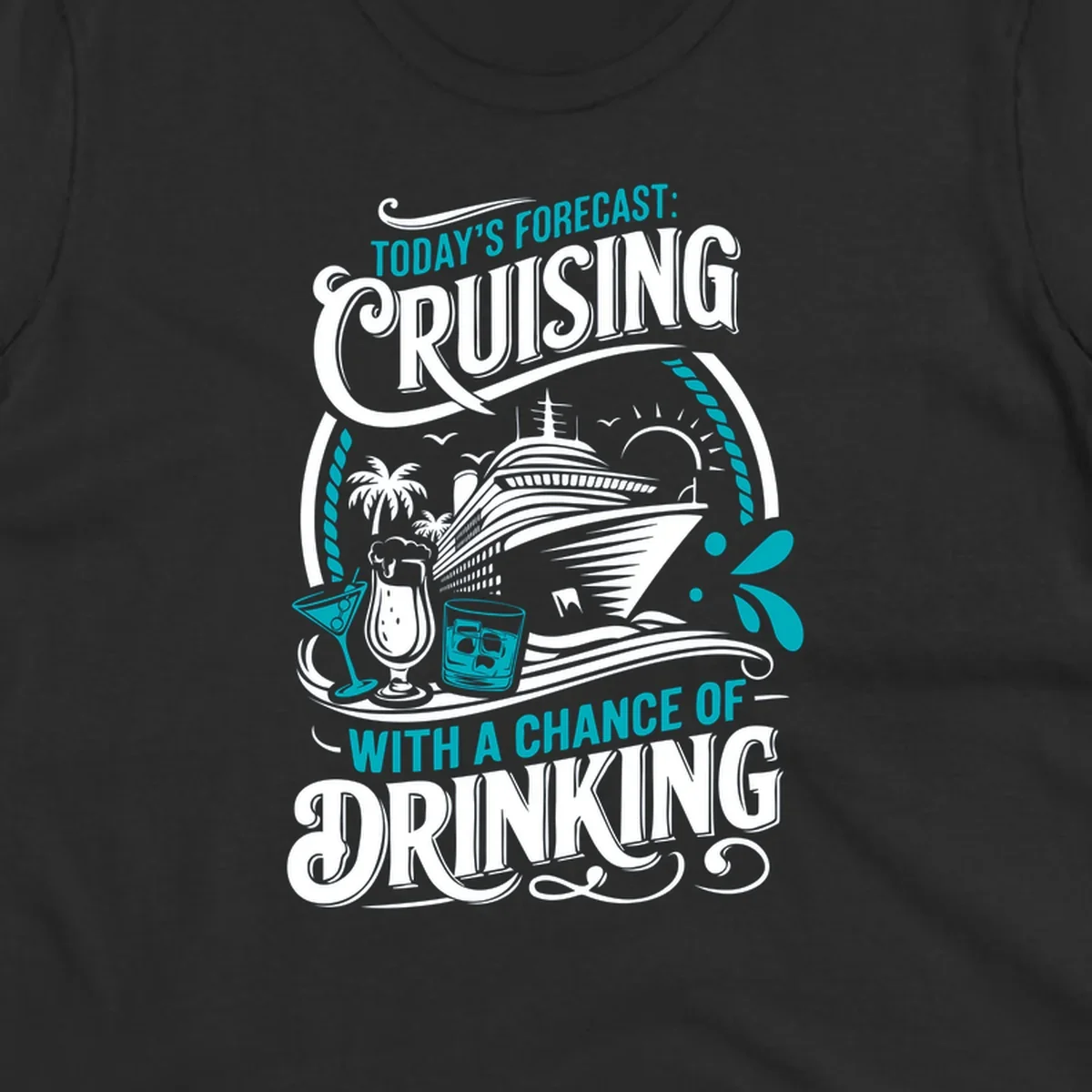 Illustration of a cruise ship with drinks and palm trees, text reads 'Today's Forecast: Cruising With A Chance Of Drinking'.