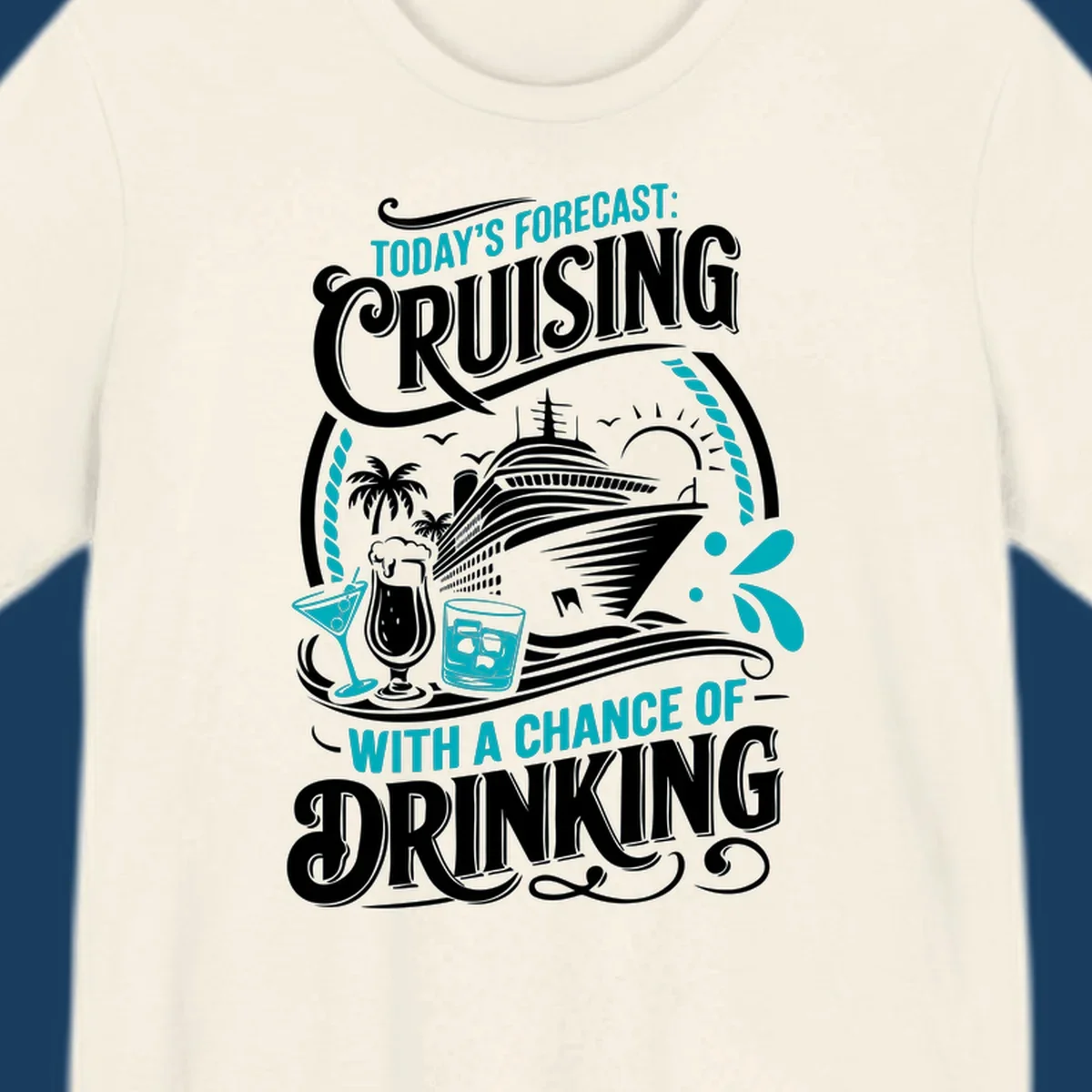 Illustration of a cruise ship with drinks and palm trees, text reads 'Today's Forecast: Cruising With A Chance Of Drinking'.