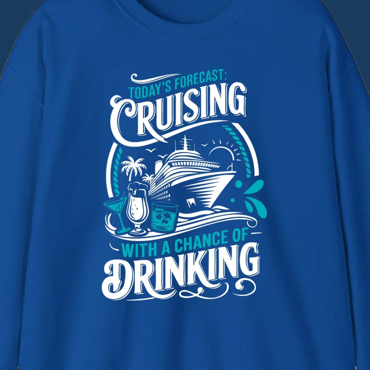 Illustration of a cruise ship with drinks and palm trees, text reads 'Today's Forecast: Cruising With A Chance Of Drinking'.