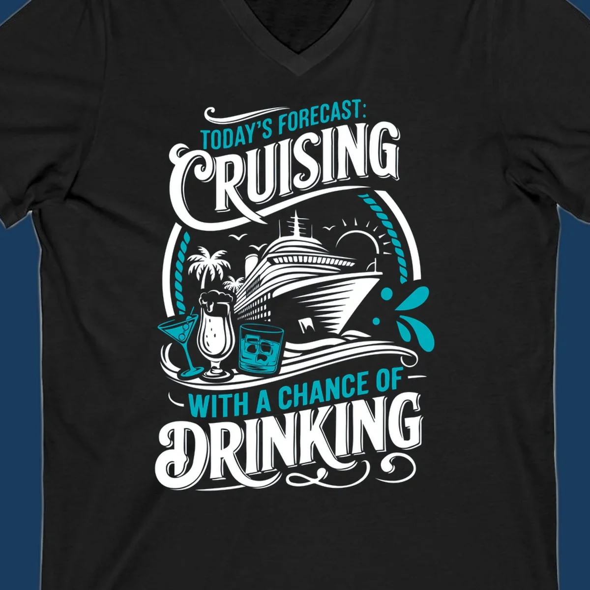 Illustration of a cruise ship with drinks and palm trees, text reads 'Today's Forecast: Cruising With A Chance Of Drinking'.