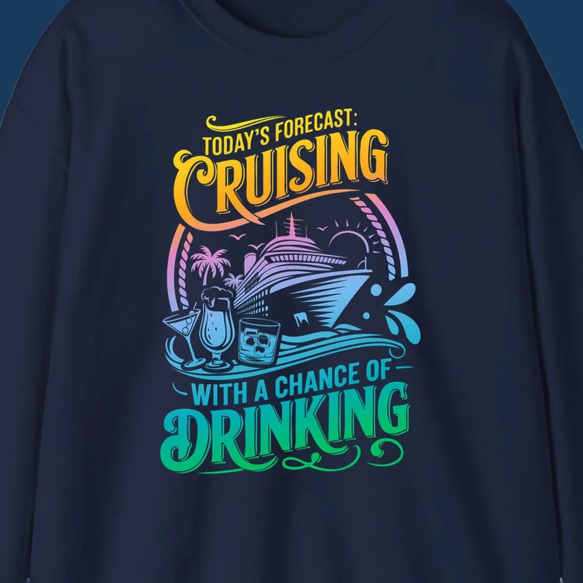 Text and illustration of a cruise ship with drinks, saying 'Today's Forecast: Cruising With a Chance of Drinking'.