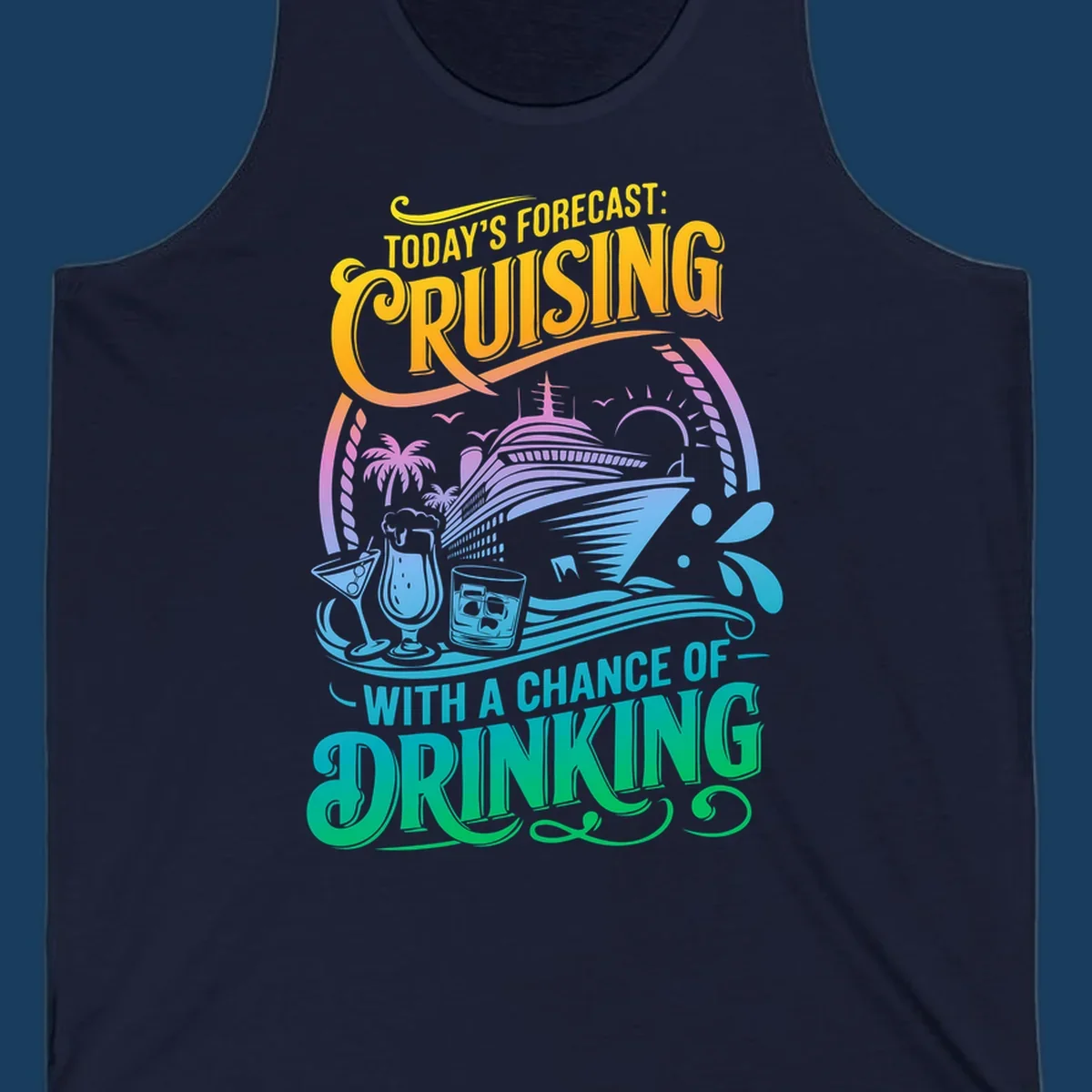 Text and illustration of a cruise ship with drinks, saying 'Today's Forecast: Cruising With a Chance of Drinking'.