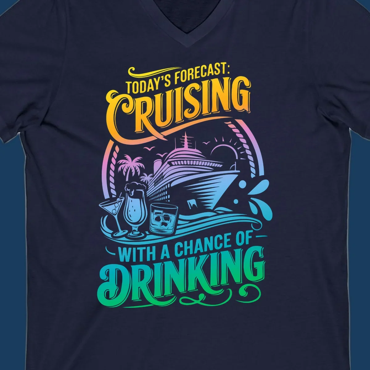Text and illustration of a cruise ship with drinks, saying 'Today's Forecast: Cruising With a Chance of Drinking'.
