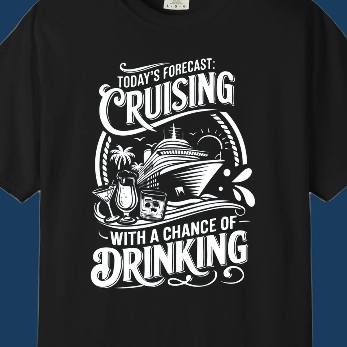 Typography design forecasting cruising with a chance of drinking, with cruise ship and drinks.
