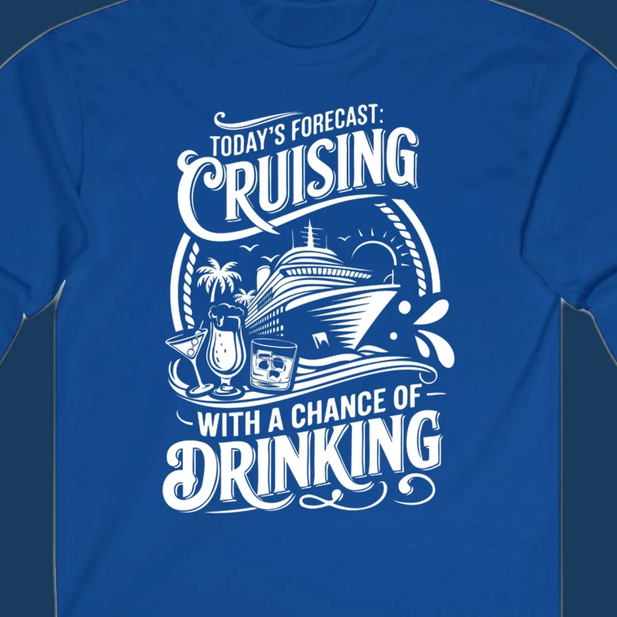 Typography design forecasting cruising with a chance of drinking, with cruise ship and drinks.