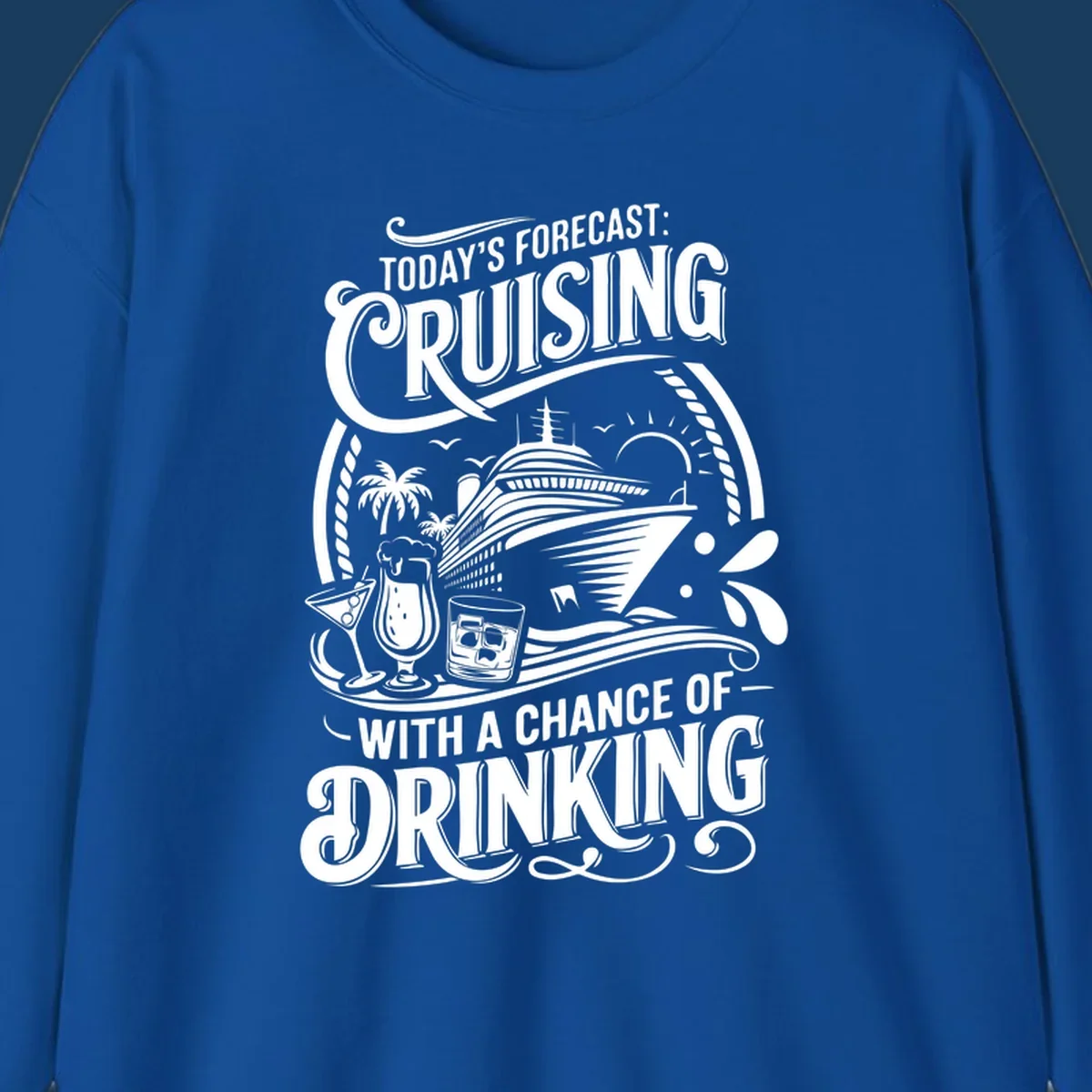 Typography design forecasting cruising with a chance of drinking, with cruise ship and drinks.