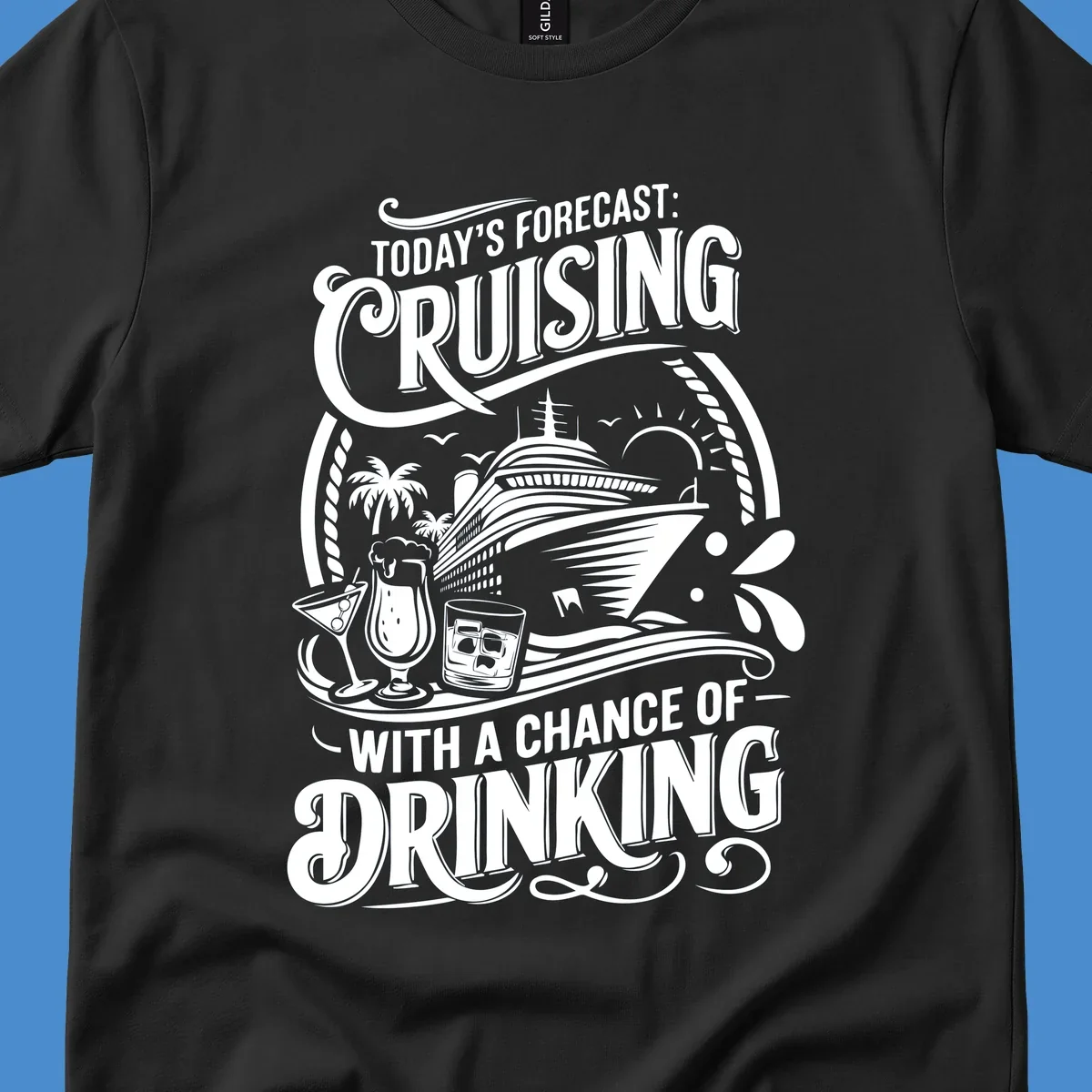Typography design forecasting cruising with a chance of drinking, with cruise ship and drinks.