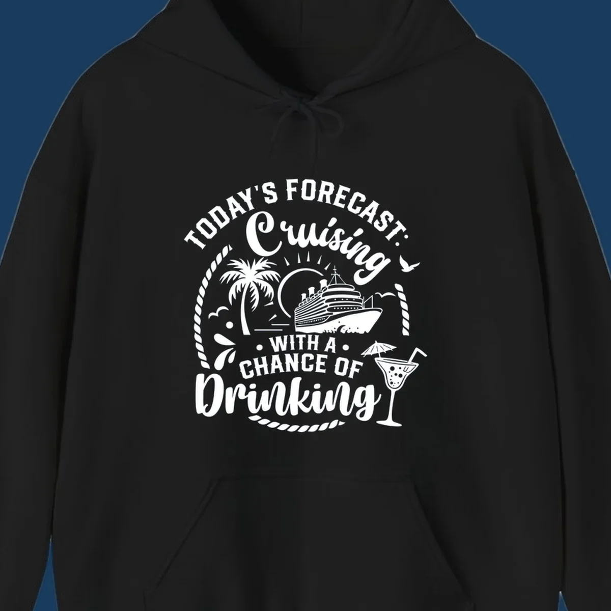 Text design 'Today's Forecast Cruising With A Chance Of Drinking' with cruise ship and palm tree illustrations.