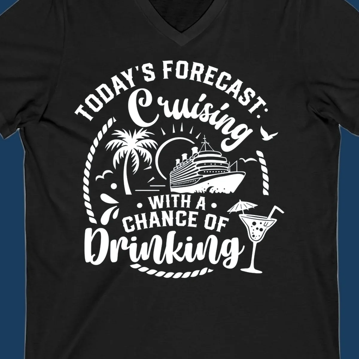 Text design 'Today's Forecast Cruising With A Chance Of Drinking' with cruise ship and palm tree illustrations.