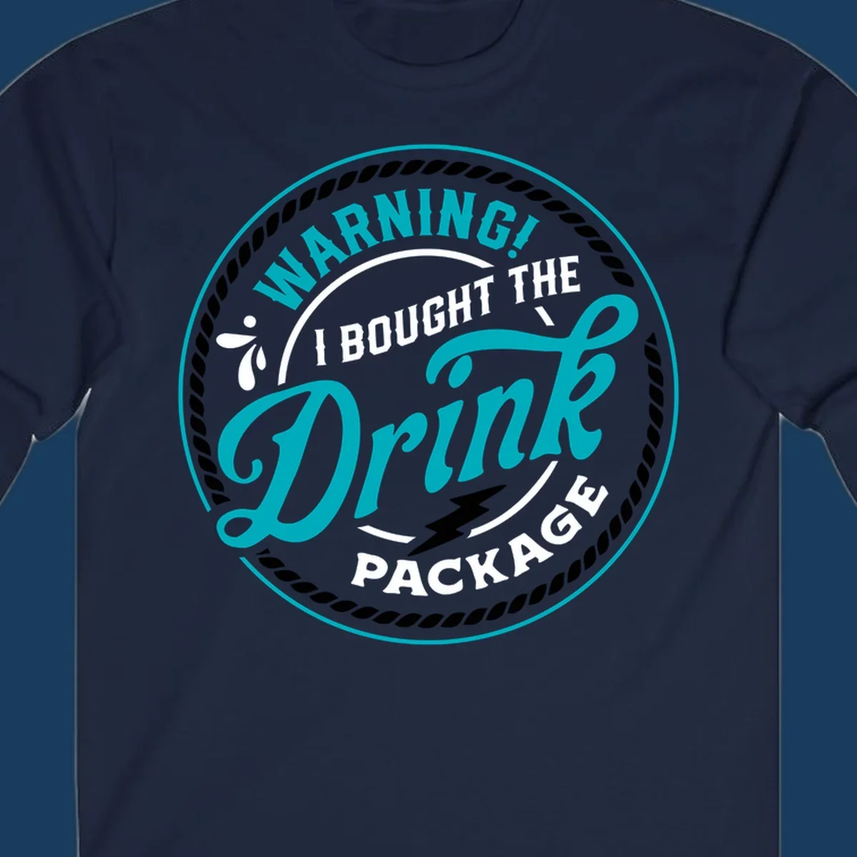 Warning I Bought The Drink Package cruise design badge with rope border and lightning bolt.