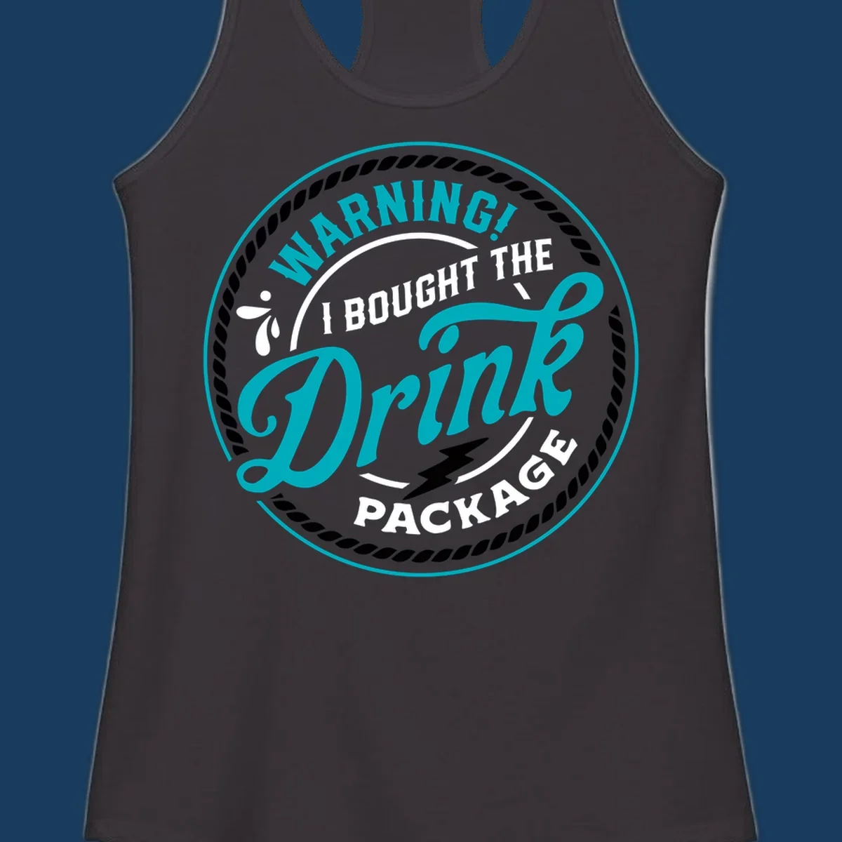Warning I Bought The Drink Package cruise design badge with rope border and lightning bolt.