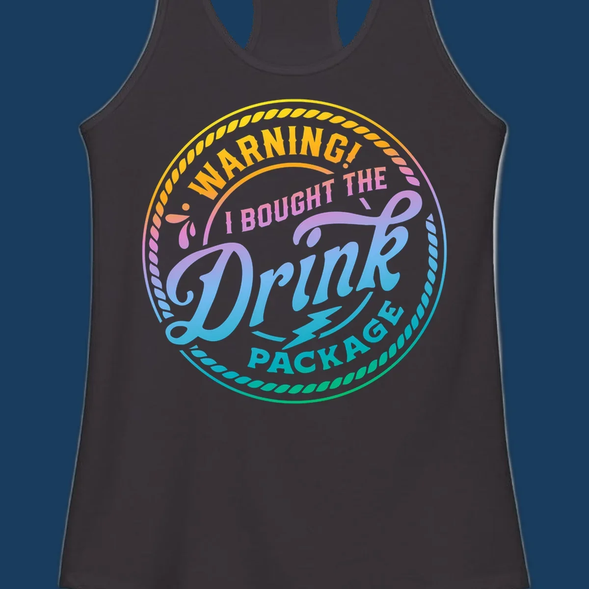 Warning I Bought The Drink Package circular badge design with colorful gradient text.