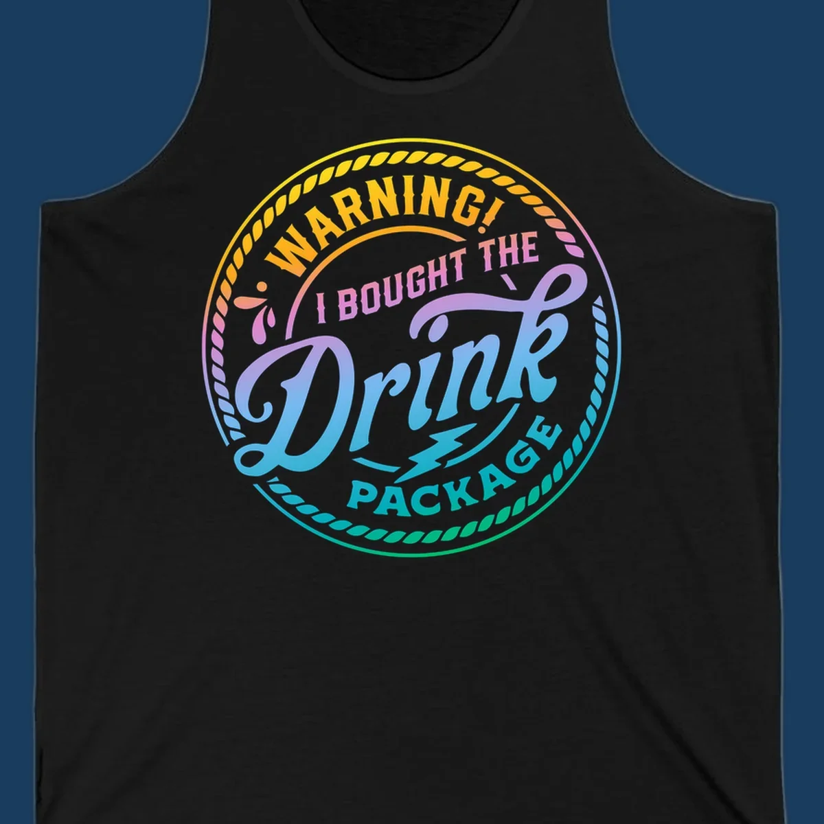 Warning I Bought The Drink Package circular badge design with colorful gradient text.