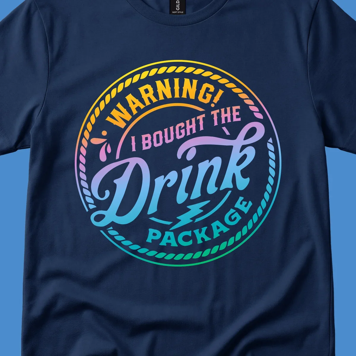 Warning I Bought The Drink Package circular badge design with colorful gradient text.