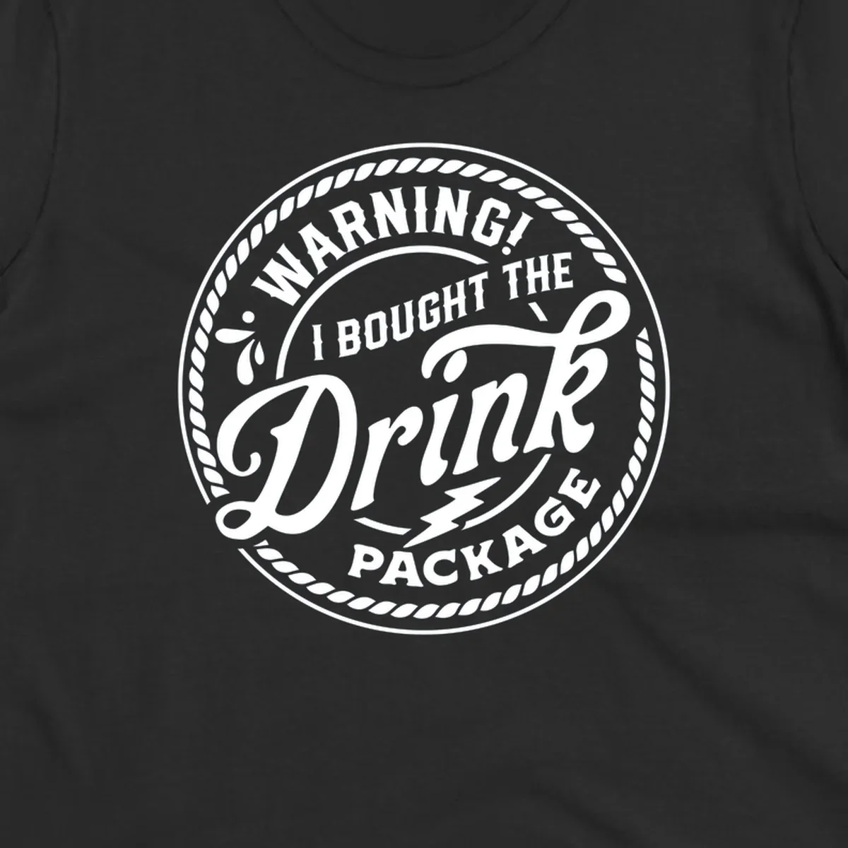 Circular badge design with rope border and text 'WARNING! I BOUGHT THE Drink PACKAGE', drink package warning concept.
