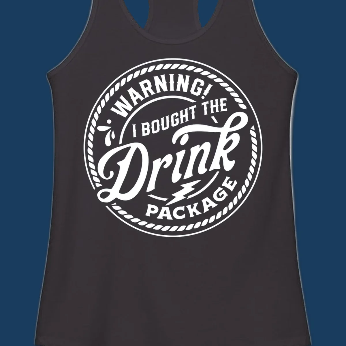 Circular badge design with rope border and text 'WARNING! I BOUGHT THE Drink PACKAGE', drink package warning concept.