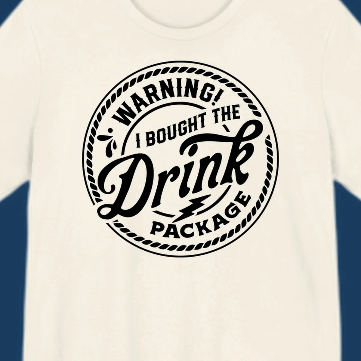 Circular badge design with rope border and text 'WARNING! I BOUGHT THE Drink PACKAGE', drink package warning concept.