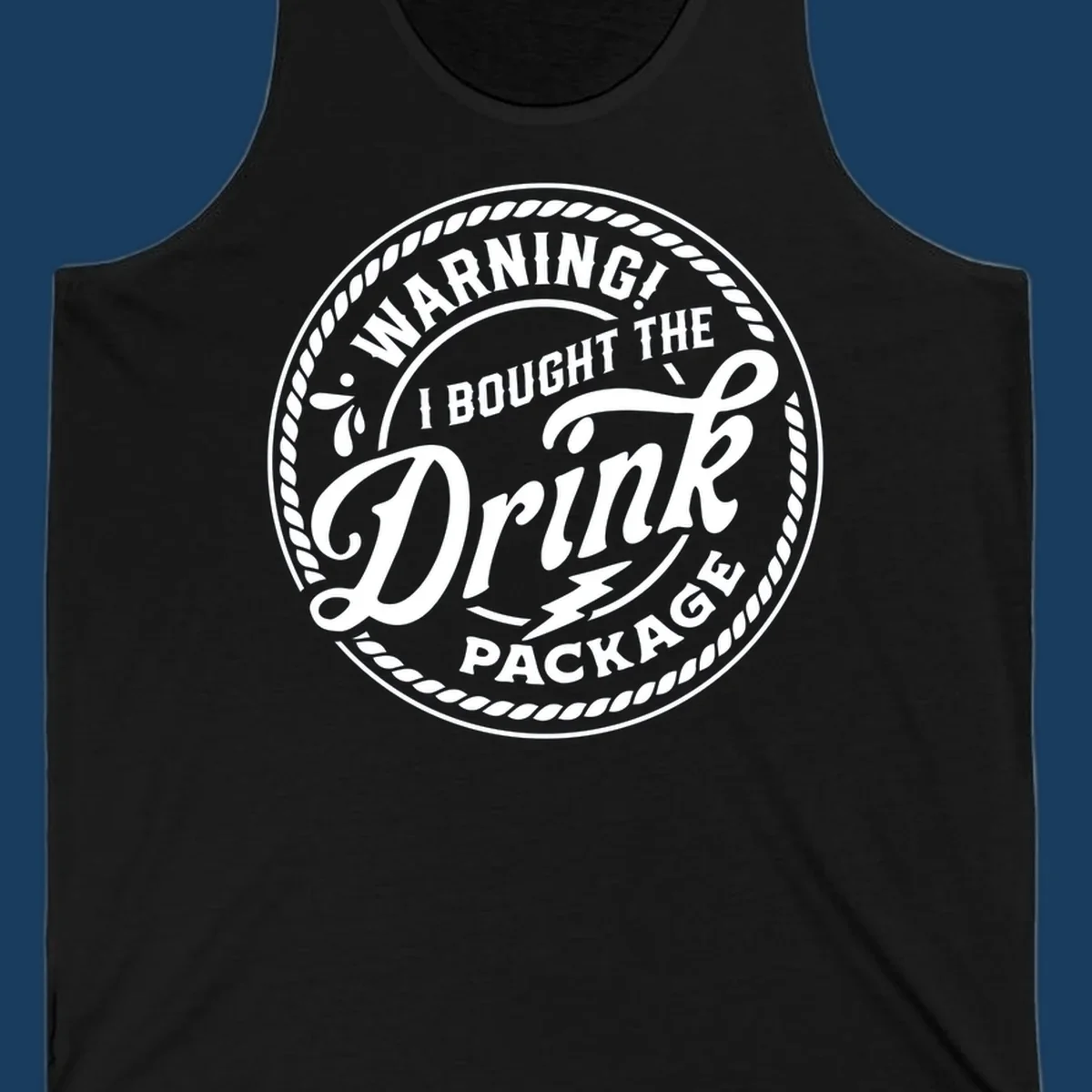 Circular badge design with rope border and text 'WARNING! I BOUGHT THE Drink PACKAGE', drink package warning concept.