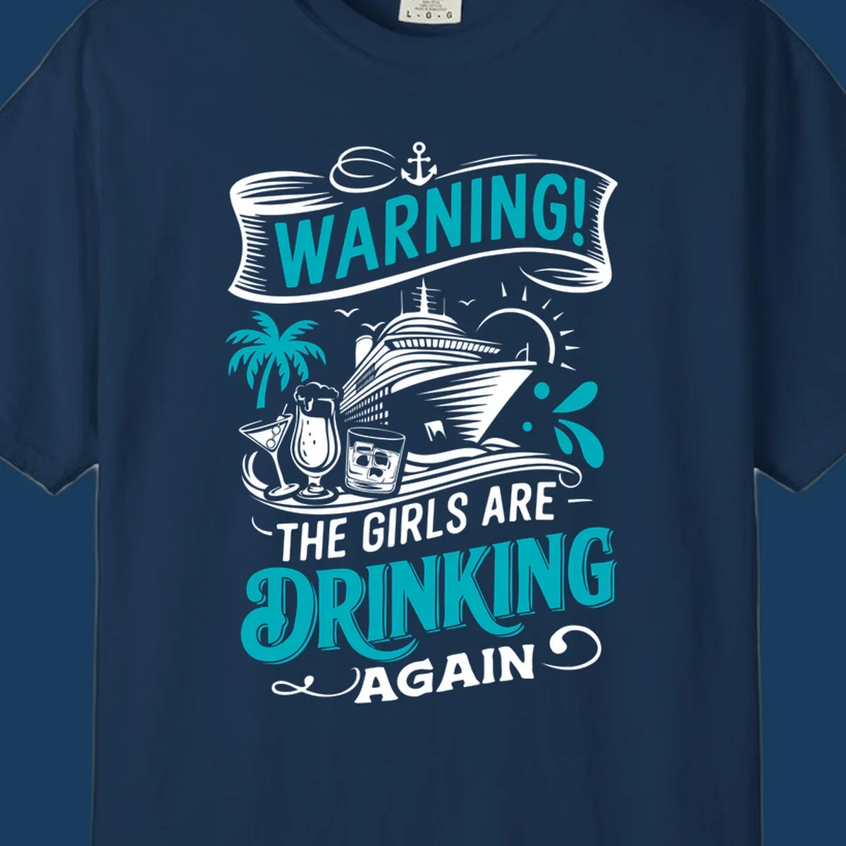 Graphic design with text 'WARNING! THE GIRLS ARE DRINKING AGAIN', cruise ship, drinks, and palm tree. Funny girls-drinking-cruise concept.