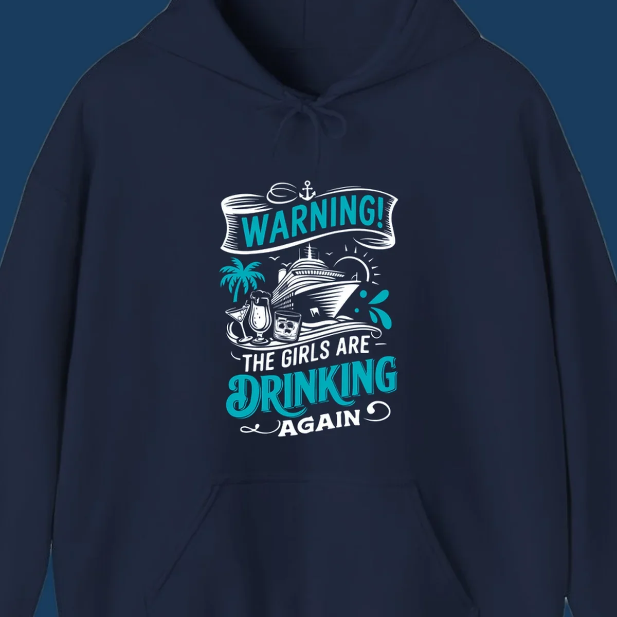 Graphic design with text 'WARNING! THE GIRLS ARE DRINKING AGAIN', cruise ship, drinks, and palm tree. Funny girls-drinking-cruise concept.