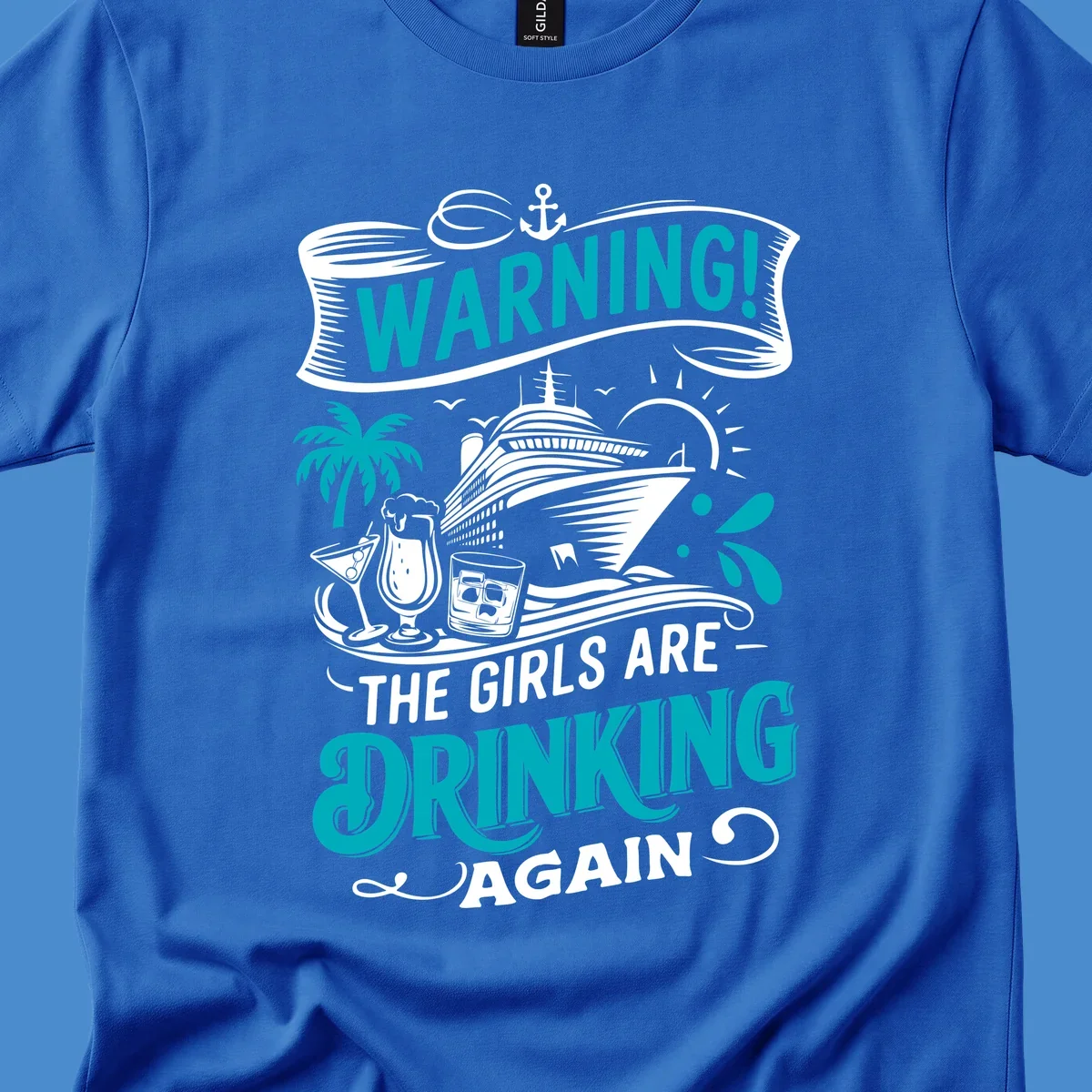 Graphic design with text 'WARNING! THE GIRLS ARE DRINKING AGAIN', cruise ship, drinks, and palm tree. Funny girls-drinking-cruise concept.