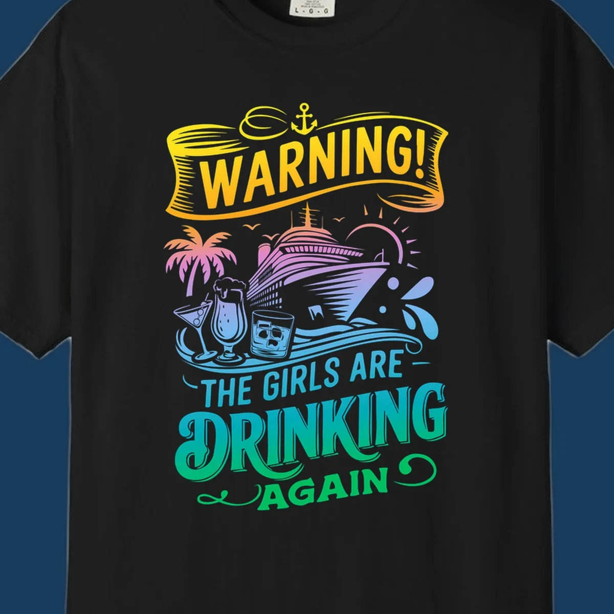Warning the girls are drinking again cruise ship and drinks illustration for funny cruise shirts