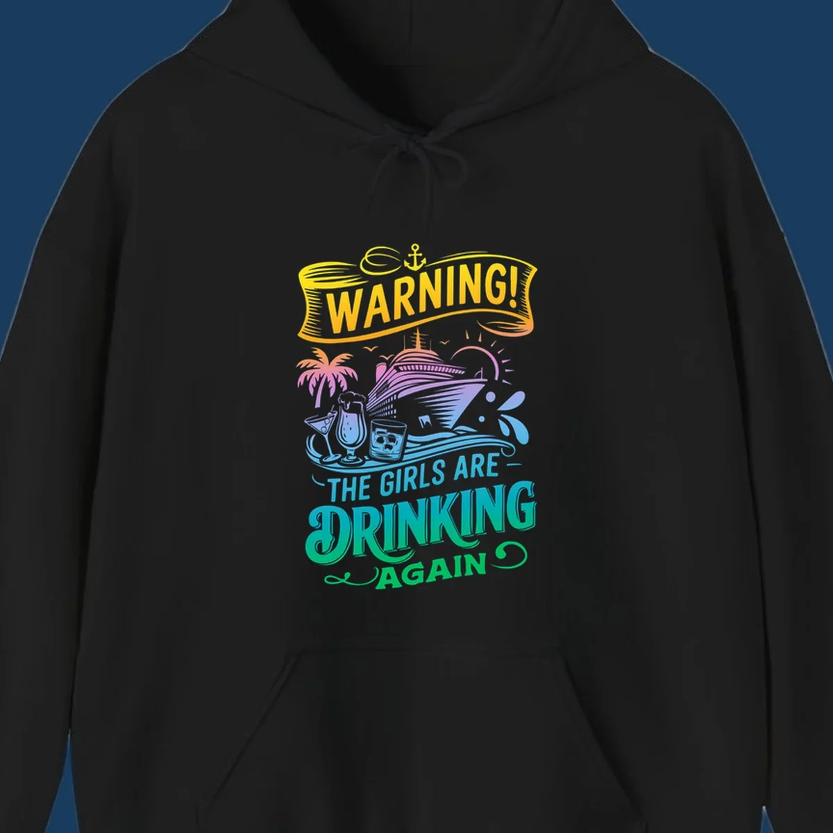 Warning the girls are drinking again cruise ship and drinks illustration for funny cruise shirts