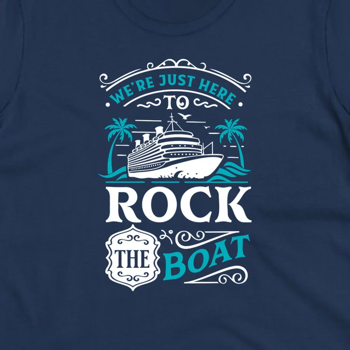 Cruise ship sailing with palm trees and the phrase We're Just Here To Rock The Boat, rock-the-boat-cruise