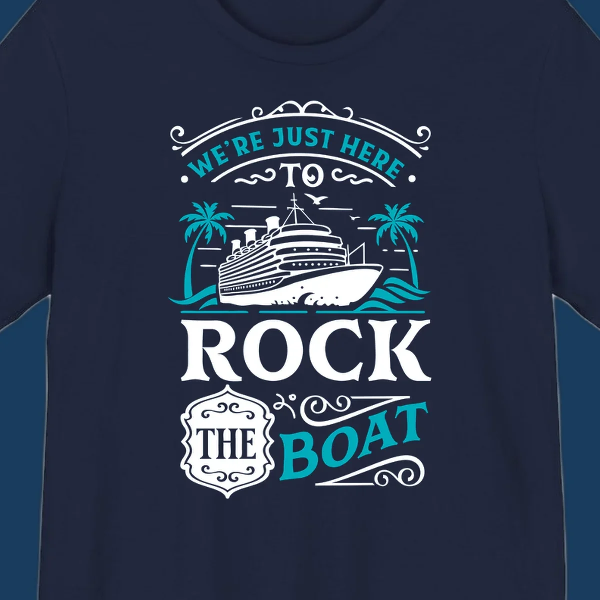 Cruise ship sailing with palm trees and the phrase We're Just Here To Rock The Boat, rock-the-boat-cruise