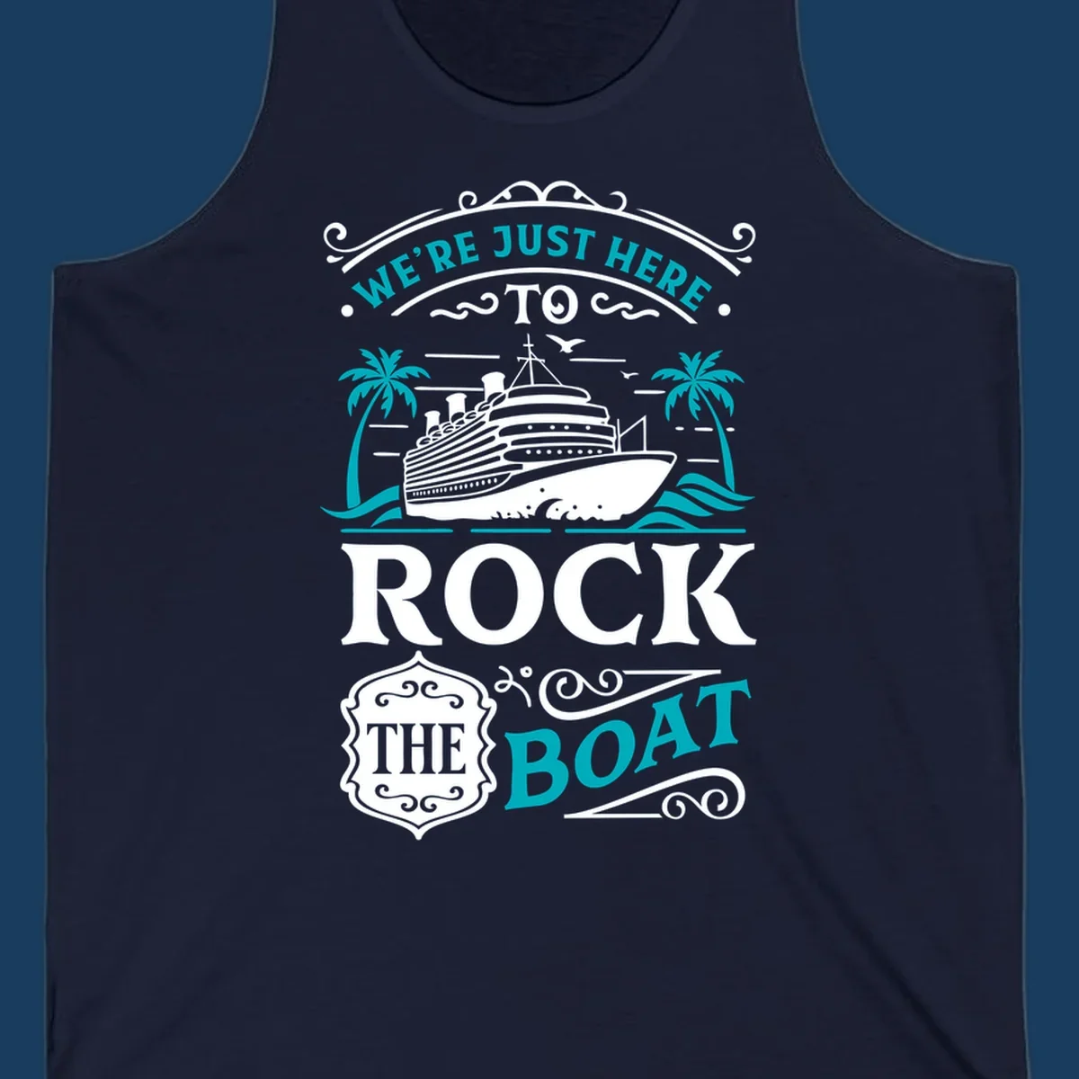 Cruise ship sailing with palm trees and the phrase We're Just Here To Rock The Boat, rock-the-boat-cruise