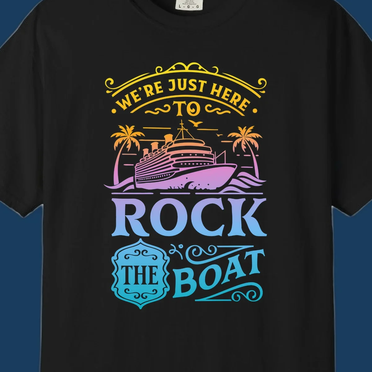 We're Just Here To Rock The Boat cruise ship design with palm trees and waves.
