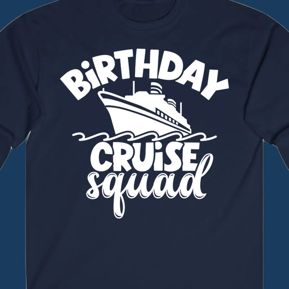Birthday cruise squad design with a cruise ship and text.