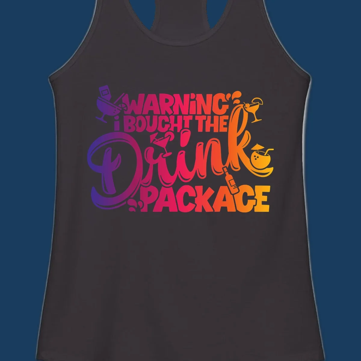 Warning I Bought The Drink Package cruise design with cocktails and tropical drinks.