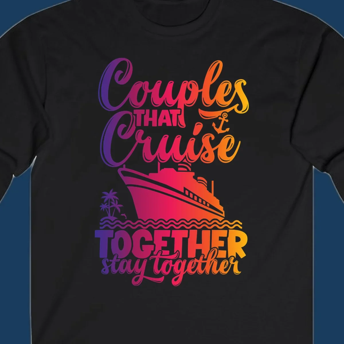 Couples that cruise together stay together text with cruise ship and tropical elements.