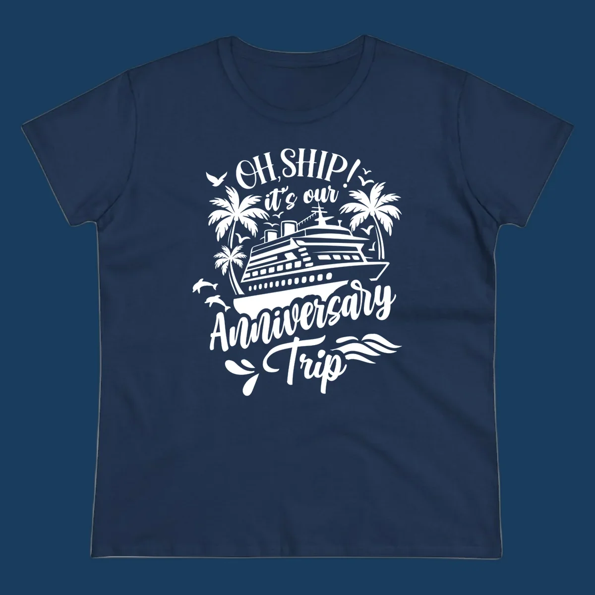 A white illustrated design for an anniversary cruise with a ship, palm trees, dolphins, and 'OH, SHIP! it's our Anniversary Trip' text.