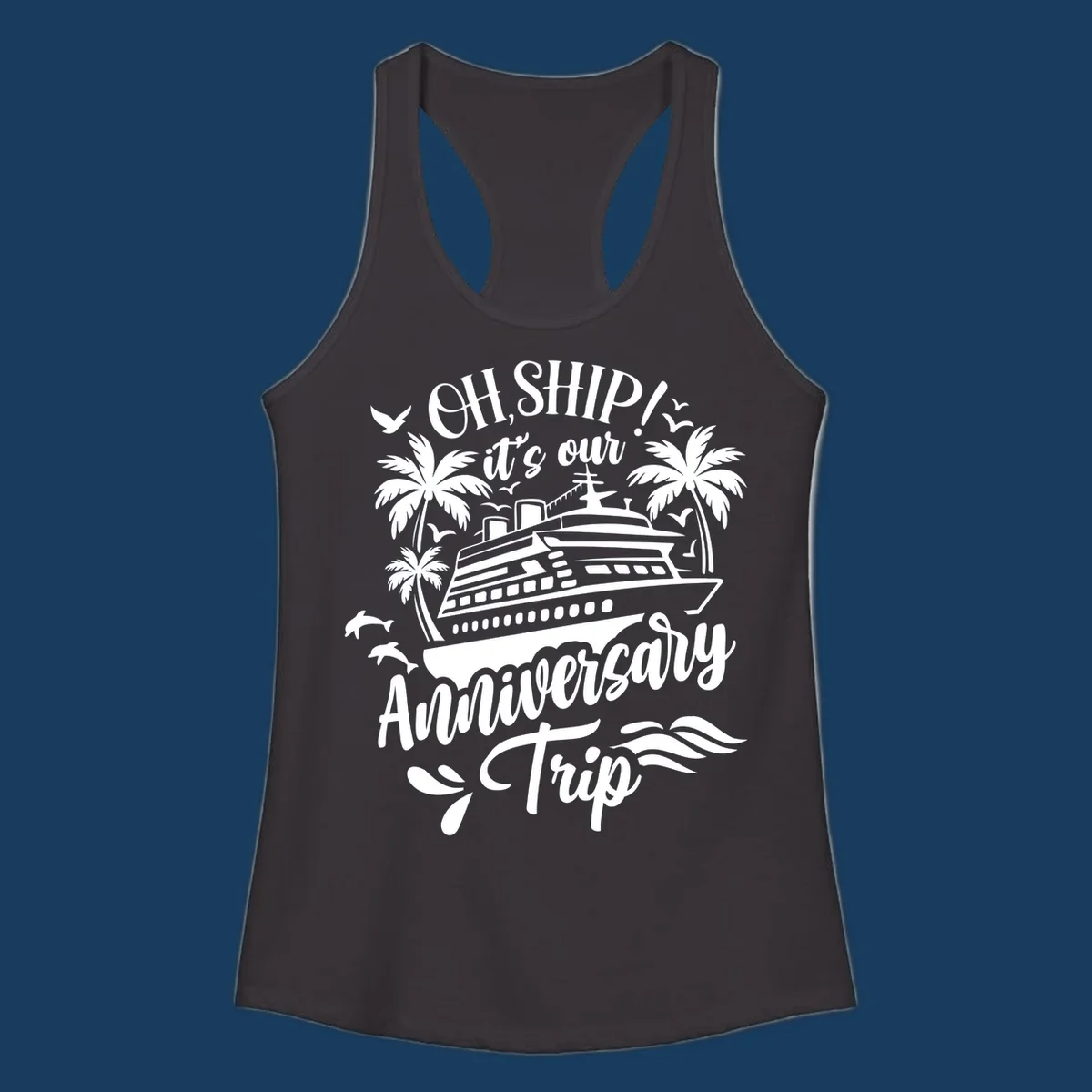 A white illustrated design for an anniversary cruise with a ship, palm trees, dolphins, and 'OH, SHIP! it's our Anniversary Trip' text.