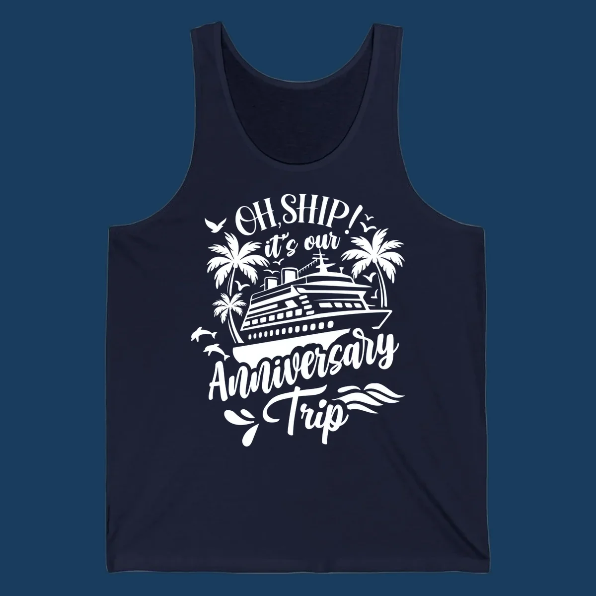 A white illustrated design for an anniversary cruise with a ship, palm trees, dolphins, and 'OH, SHIP! it's our Anniversary Trip' text.