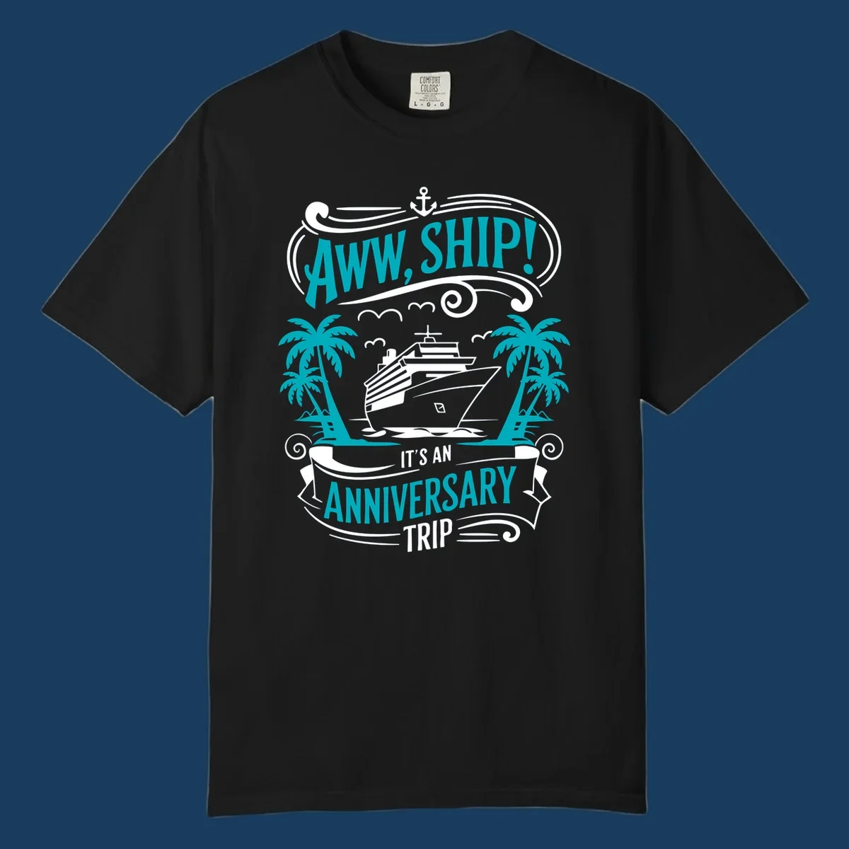 An illustrated design with a cruise ship, palm trees, and an anchor, featuring the text 'AWW, SHIP! IT'S AN ANNIVERSARY TRIP'. This aww-ship-anniversary-trip design is perfect for couples.