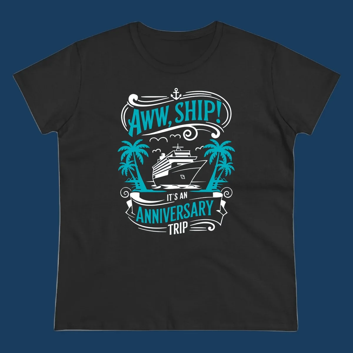 An illustrated design with a cruise ship, palm trees, and an anchor, featuring the text 'AWW, SHIP! IT'S AN ANNIVERSARY TRIP'. This aww-ship-anniversary-trip design is perfect for couples.