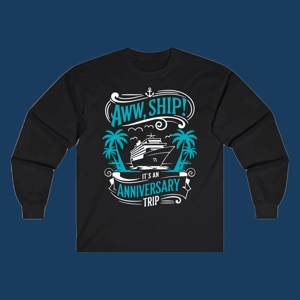 An illustrated design with a cruise ship, palm trees, and an anchor, featuring the text 'AWW, SHIP! IT'S AN ANNIVERSARY TRIP'. This aww-ship-anniversary-trip design is perfect for couples.
