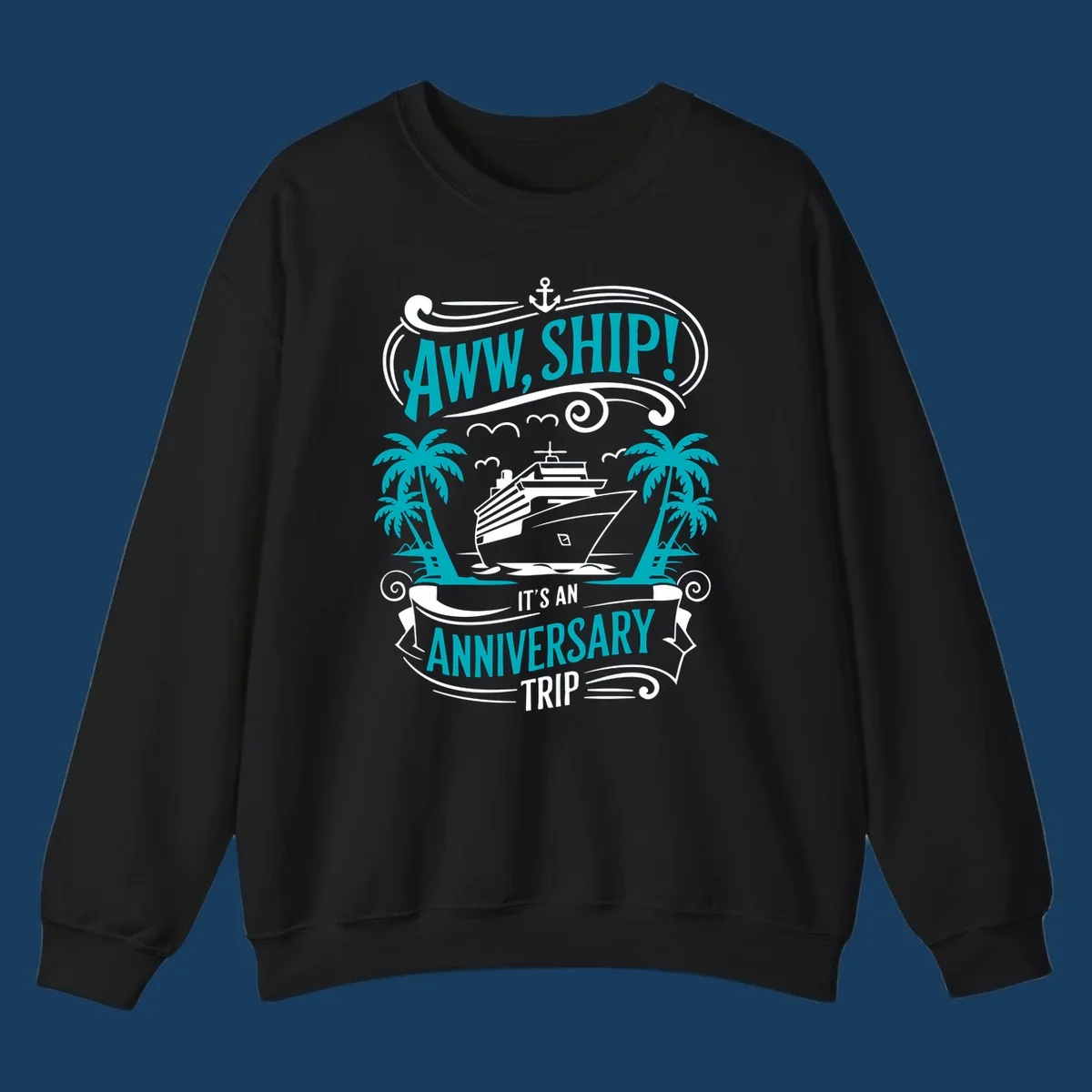 An illustrated design with a cruise ship, palm trees, and an anchor, featuring the text 'AWW, SHIP! IT'S AN ANNIVERSARY TRIP'. This aww-ship-anniversary-trip design is perfect for couples.