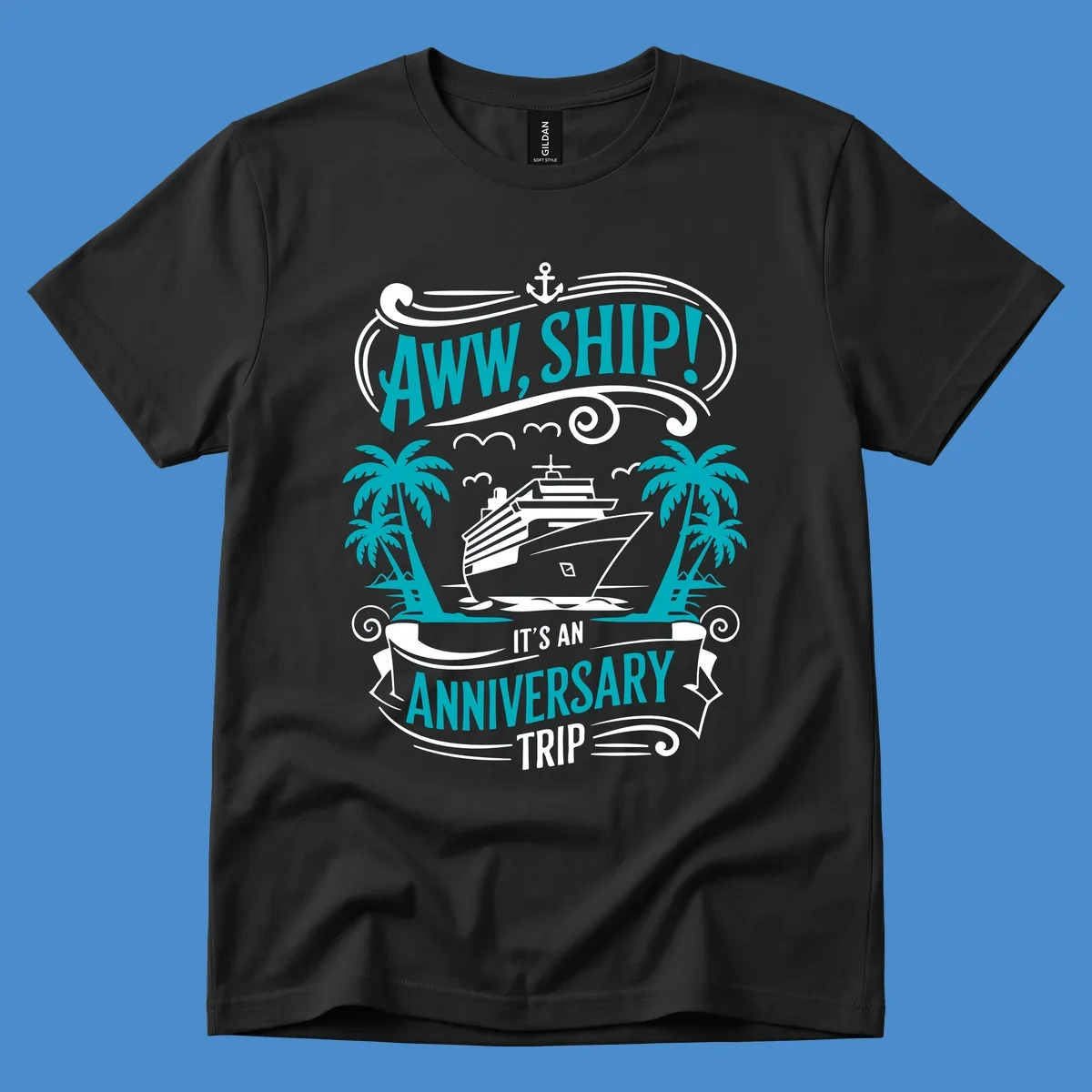 An illustrated design with a cruise ship, palm trees, and an anchor, featuring the text 'AWW, SHIP! IT'S AN ANNIVERSARY TRIP'. This aww-ship-anniversary-trip design is perfect for couples.