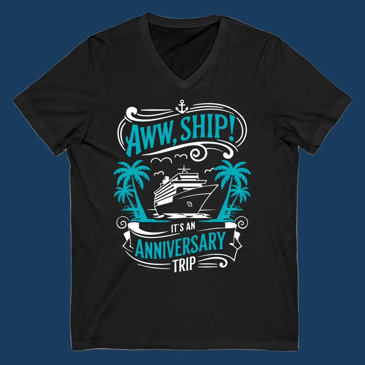 An illustrated design with a cruise ship, palm trees, and an anchor, featuring the text 'AWW, SHIP! IT'S AN ANNIVERSARY TRIP'. This aww-ship-anniversary-trip design is perfect for couples.